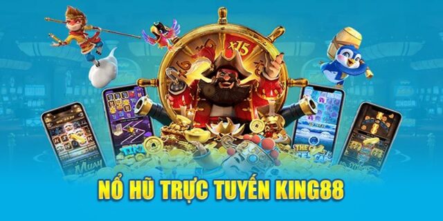 Vì sao Nổ hũ King88 hấp dẫn người chơi?